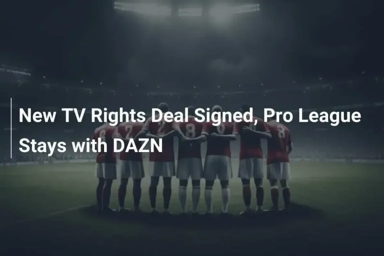 DAZN Makin Agresif: Ekspansi Hak Siar, Diskon TV Mewah, hingga Sepak Bola Gratis