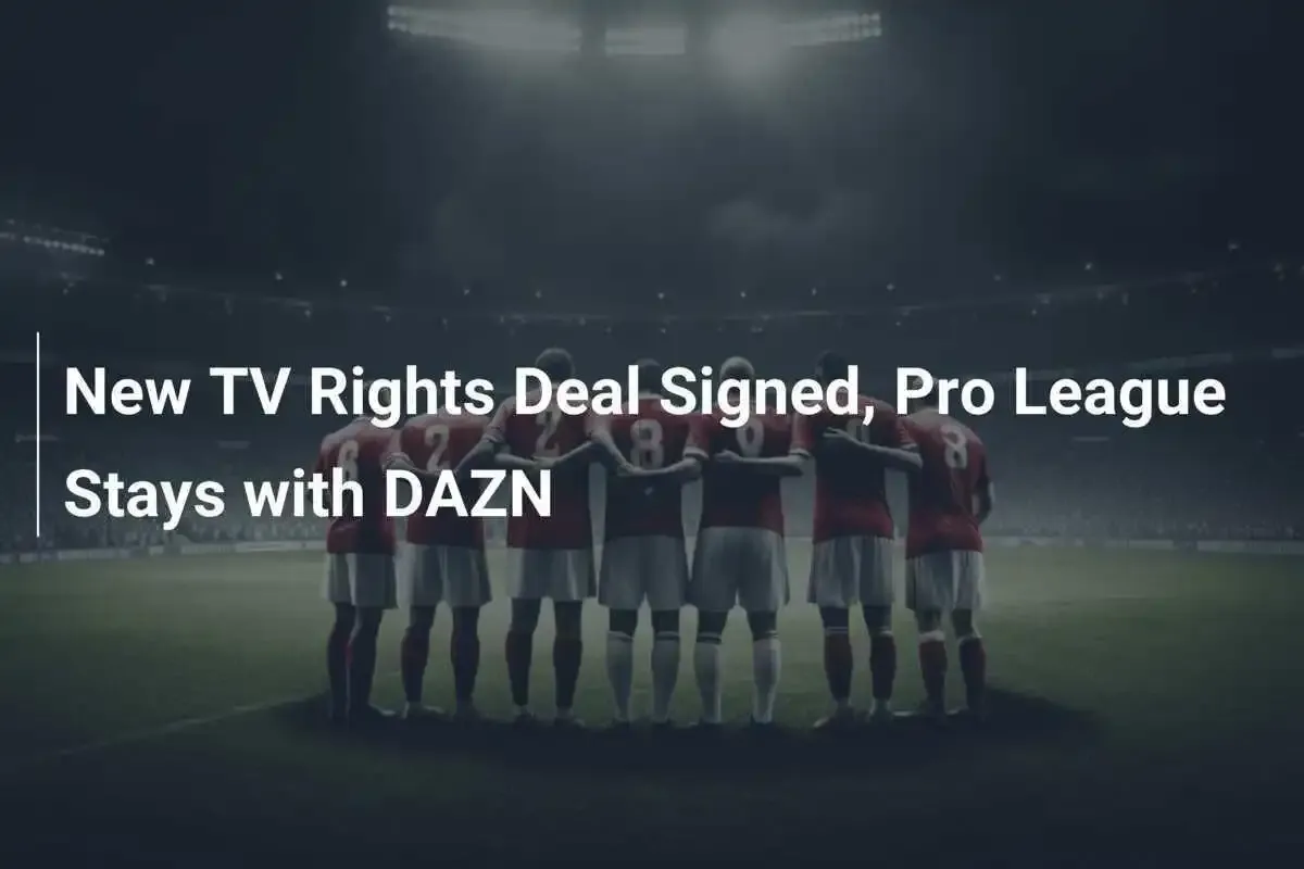 DAZN Makin Agresif: Ekspansi Hak Siar, Diskon TV Mewah, hingga Sepak Bola Gratis